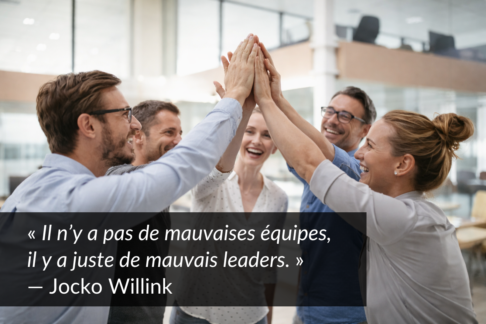 Les leaders n’ont pas l’équipe qu’ils veulent. Ils ont l’équipe qu’ils bâtissent.